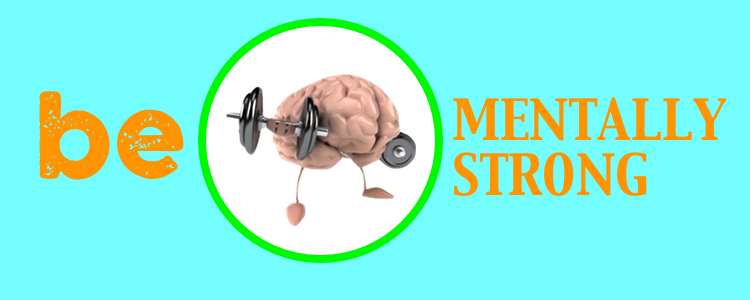 be mentally strong
