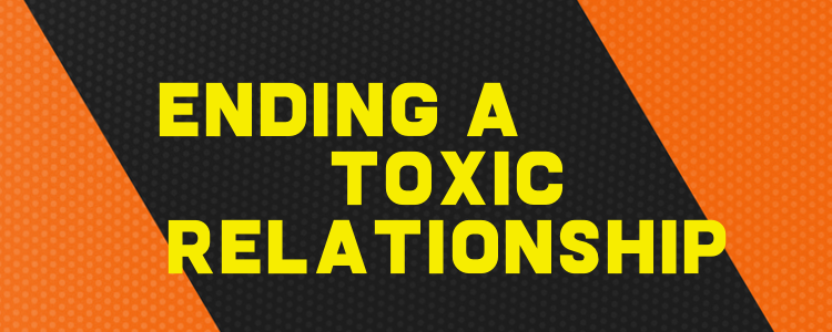 FIVE STEPS TO END A TOXIC RELATIONSHIP