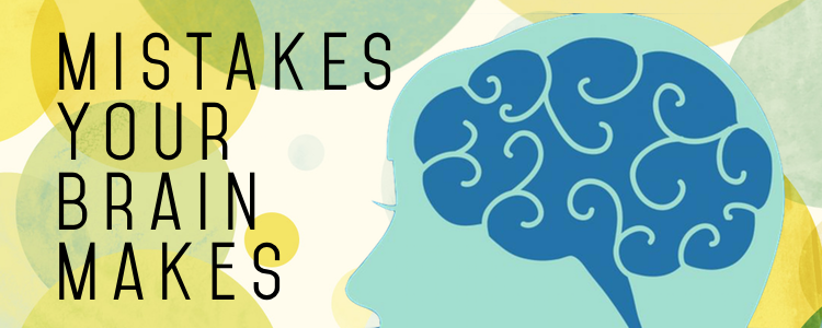 mistakes your brain makes