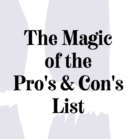 The magic of pro's and con's list life matters coaching west bloomfield michigan